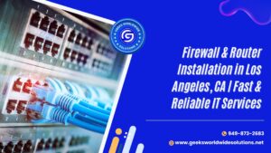 Firewall & Router Installation in Los Angeles